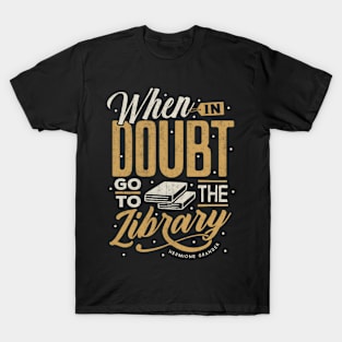 When In Doubt Go To The Library T-Shirt